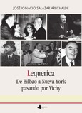 Lequerica. De Bilbao a Nueva York pasando por Vichy Portada de: Lequerica. De Bilbao a Nueva York pasando por Vichy