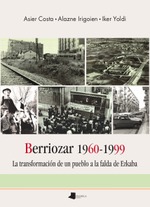 Berriozar 1960-1999. La transformación de un pueblo a la falda de Ezkaba